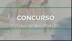 Concurso da Prefeitura de Nova Prata RS é aberto com vagas de até R$ 17,1 mil
