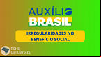 Auxílio Brasil: Irregularidades geram rombo de R$ 2 bilhões